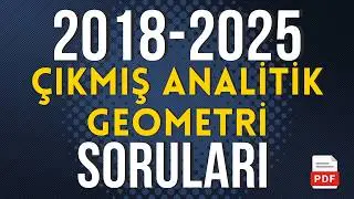 ANALİTİK GEOMETRİ ÇIKMIŞ TÜM SORULAR | 2018 - 2025