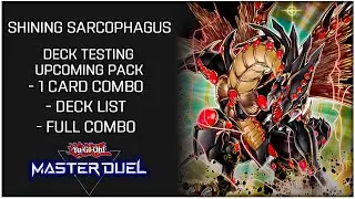Shining Sarcophagus Deck List & Combos Testing for Upcoming Selection Pack! | Yu-Gi-Oh! Master Duel
