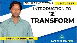 Signals and Systems | Module 3 | Introduction to Z Transform (Lecture 37)