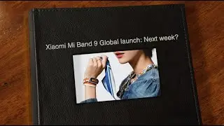 Xiaomi Mi Smart Band 9 Global launch next week?