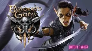 [With E] Baldure's Gate 3 #037