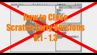 How to Close Scratch Earlier Versions from Scratch 0.1 - Scratch 1.3