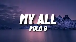 Polo G - My All (Lyrics)