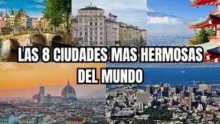 LAS 8 CIUDADES MAS HERMOSAS DEL MUNDO.