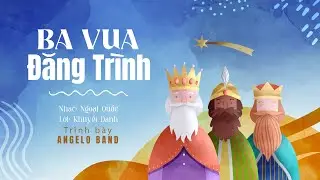 Ba Vua Đăng Trình | Angelo Band (Lyrics Video)