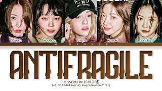 LE SSERAFIM (르세라핌) 'ANTIFRAGILE' Lyrics (Color Coded Lyrics)