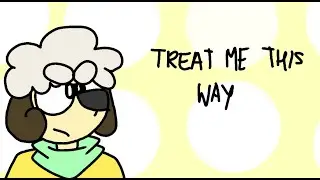 Treat me this way - meme