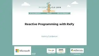 Valery Calderon - Reactive Programming with RxPy - PyCon 2018