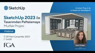 SketchUp 2023 ile Tasarımdan Paftalamaya Mutfak Projesi Webinarı