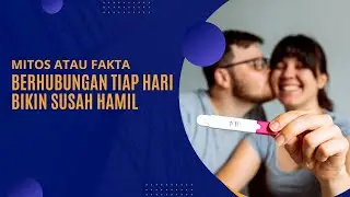 Apakah Berhubungan Setiap Hari Bisa Membuat Hamil? Mitos dan Fakta yang Perlu Diketahui
