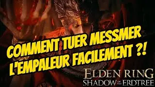 ELDEN RING DLC - TUTO COMMENT TUER MESSMER L'EMPALEUR SUPER FACILEMENT ?!