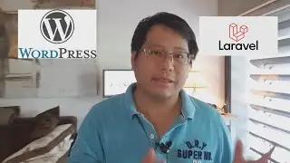 Wordpress or Laravel. When should you be using each?
