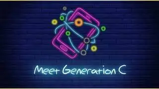 Action 11 Module 8. Meet Generation C