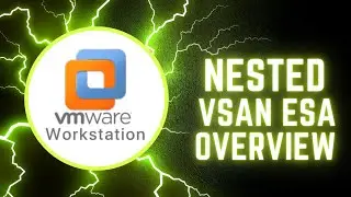 VMware Workstation 17 Nested vSAN ESA Overview