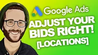 GOOGLE ADS Locations Explained! Adjust your bids RIGHT!