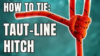 Taut-Line Hitch: How to Tie Knots (Eastmans')