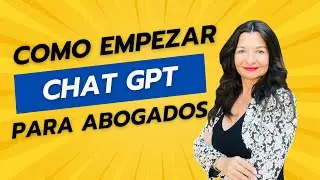 Cómo Empezar a Usar ChatGPT para Abogados: Configuración de GPTs y Guía Práctica