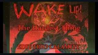 WAKE UP! | Amphibia Calamity Trio The Hardest Thing (Phonk edit)