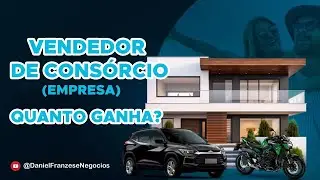 Quanto Ganha um Vendedor (empresa) de Consórcio ?