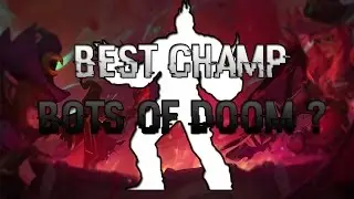 [PBE] BEST CHAMP DOOM BOT ?