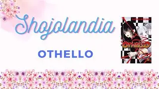 SHOJOLANDIA: OTHELLO di SATOMI IKEZAWA