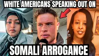White Americans Are Speaking out On Somali Arrogance 👉 They Said It is Unbelievable 
