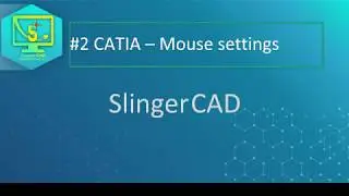 #2 CATIA - Mouse settings and views