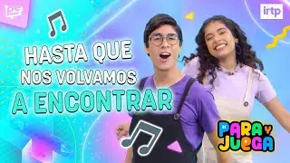 HASTA QUE NOS VOLVAMOS A ENCONTRAR 👫🎵 - PARA Y JUEGA 🎉 Canciones infantiles 🎶