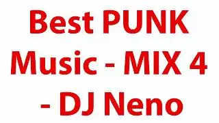 Best Punk Mix 4 - High Energy Punk Rock Playlist - DJ Neno