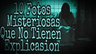 LAS 10 FOTOS MISTERIOSAS Que Nadie A Podido Explicar.
