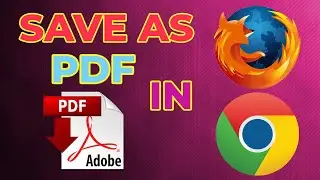 (Easiest) Save As PDF in Mozilla Firefox & Google Chrome