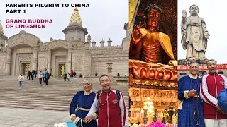 (Part 1) Parents pilgrim to China's Grand Buddha in Lingshan