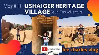 Vlog#11..Ushaiger Heritage Village..Saudi Trip Adventure