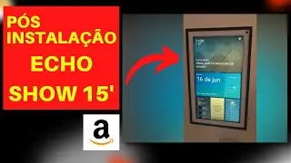 Pós instalação Echo Show 15 - Show demais!