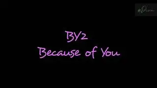 Because of you-BY2 歌詞版 【親愛的，公主病】插曲