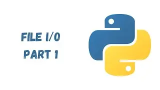 54 - File I/O (Input/Output) in Python (part 1)