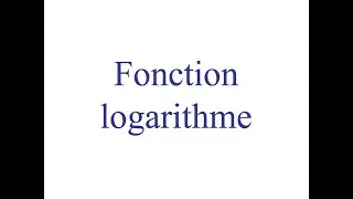 La fonction logarithme