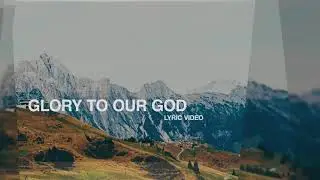 Glory to Our God Lyric Video - Katie Braswell, The Worship Coalition