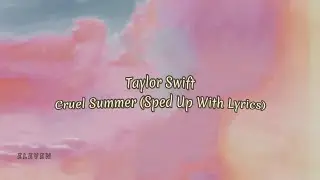 Taylor Swift - Cruel Summer (Sped Up With Lyrics)