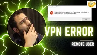 Fix VPN Error - VPN establishment capability for a remote user is disabled - Cisco Secure Access