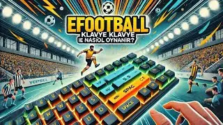 EFOOTBALL KLAVYE İLE NASIL OYNANIR? | KOLAY İPUÇLARI VE KONTROLLER