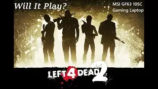 Will It Play Left 4 Dead 2? (GTX 1650 Max-Q)