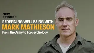 Mark Mathieson: From the Army to Ecopsychology
