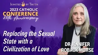 IBT 2023: Dr. Jennifer Roback Morse - Replacing the Sexual State with a Civilization of Love