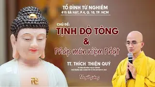 TT. THÍCH THIỆN QUÝ - THUYẾT GIẢNG CHỦ ĐỀ: "TỊNH ĐỘ TÔNG & PHÁP MÔN NIỆM PHẬT" TẠI TỔ ĐÌNH TỪ NGHIÊM