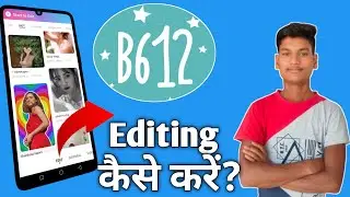 How Yo Use B612 App| B612 Editing Tutorial|B612 New Concept Editing 