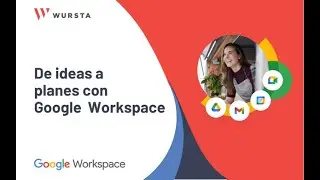 Aprende con Wursta  De ideas a planes con Google Workspace   Día 1