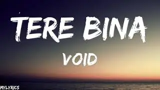 VOID - TERE BINA (LYRICS)