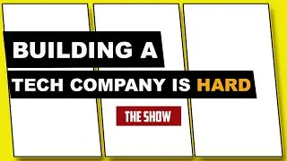 Building A Tech Company Is Incredibly Hard | What It Takes To Build The Next Billion Dollar Startup