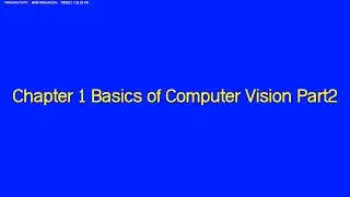 Chapter 1 Basics of Computer Vision Part2